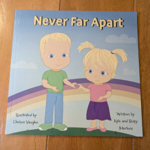 Children's book cover titled Never Far Apart showing two blonde children holding hands forming a heart against a rainbow.